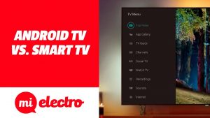 ¿Qué es mejor una televisión con Android o con Smart TV?