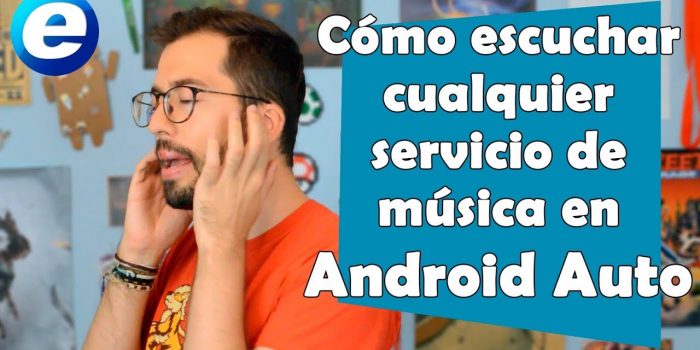 ¿Cómo escuchar música con Android Auto?