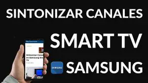 ¿Cómo sintonizar canales en TV Samsung smart TV?