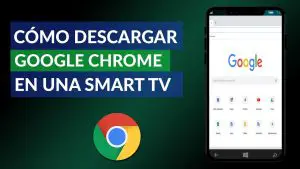 ¿Cómo descargar Google Chrome en mi Smart TV?