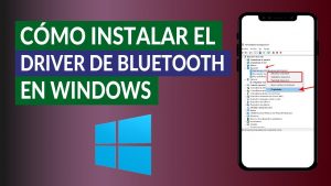 ¿Cómo instalar el controlador de Bluetooth en Windows 10?