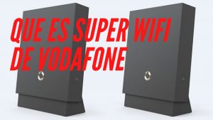 ¿Qué es el servicio super WiFi de Vodafone?