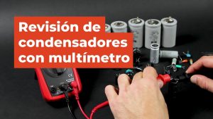 ¿Cómo probar un condensador con el multímetro?