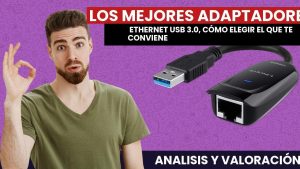 ¿Cuál es el mejor adaptador Ethernet USB?