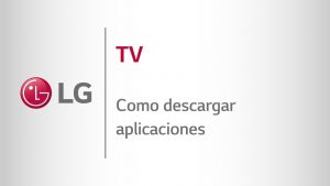 ¿Cómo descargar aplicaciones en Smart TV LG webOS?