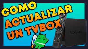 ¿Cómo actualizar Android TV Box MXQ 4K?